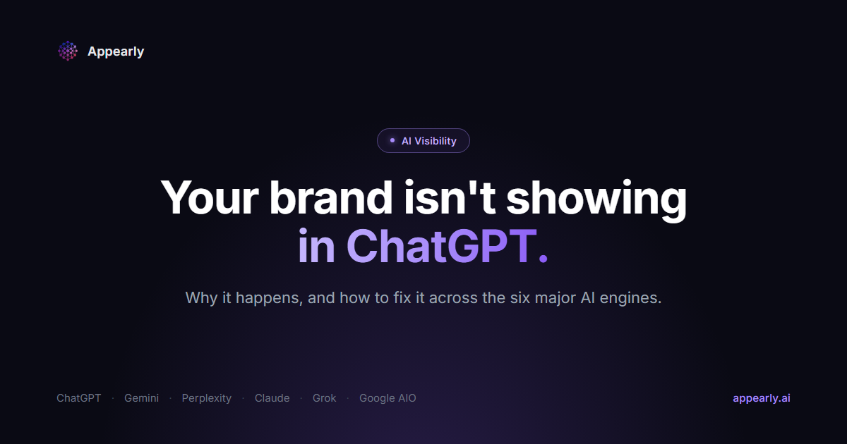 Why your brand is not showing in ChatGPT and how to fix it across six AI engines - Appearly blog