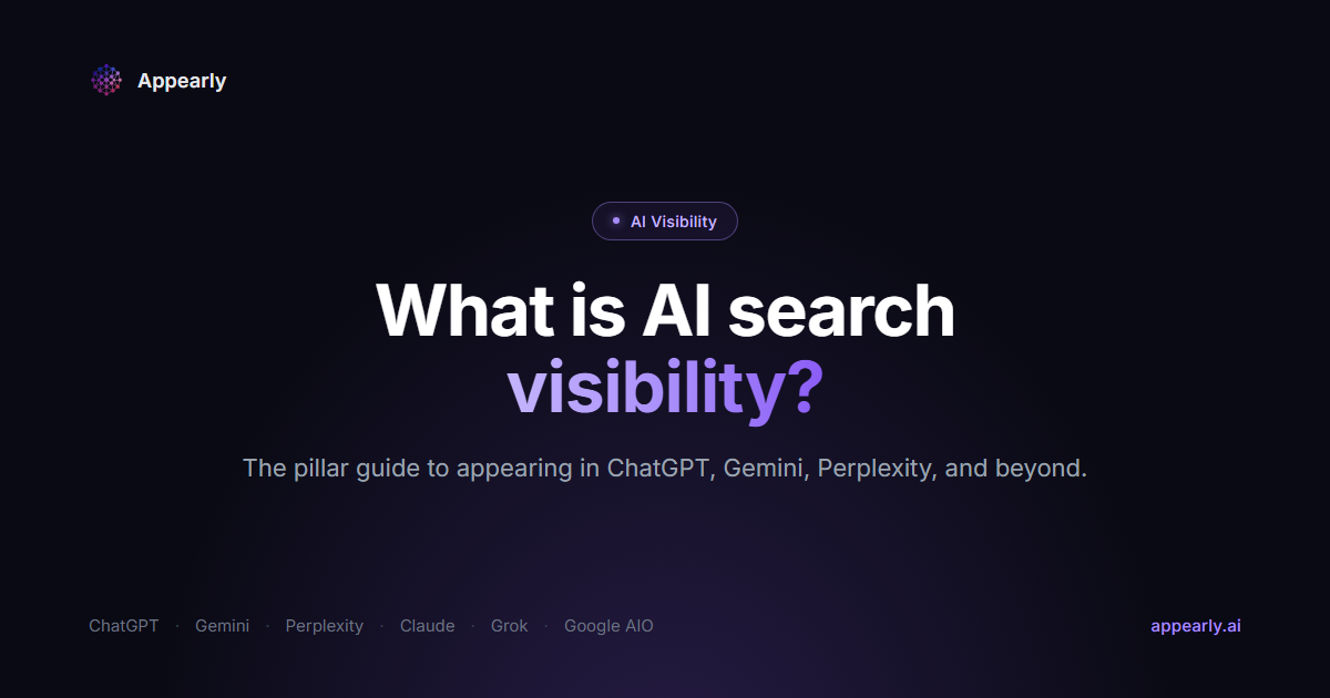 Guide to AI search visibility across ChatGPT, Gemini, Perplexity, Claude, Grok, and Google AIO - Appearly blog